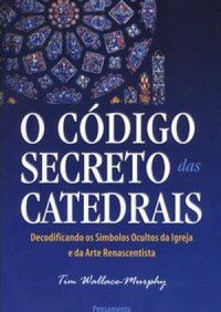 O Cdigo Secreto das Catedrais 