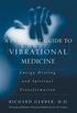 A Practical Guide to Vibrational Medicine: Energy Healing and Spiritual Transformation (English Edition)