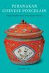 Peranakan Chinese Porcelain: Vibrant Festive Ware of the Straits Chinese (English Edition)