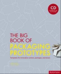 The Big Book of Packaging Prototypes: Templates for Innovative Cartons, Packages, and Boxes