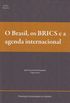 O Brasil, os BRICS e a agenda internacional