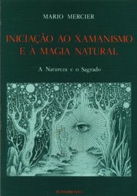 Iniciao ao Xamanismo e a Magia Natural
