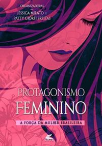 Protagonismo Feminino: A fora da mulher brasileira