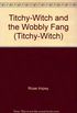 Titchy Witch:Titchy Witch   Wobbly Fang