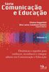 Srie Comunicao e Educao Vol. 4 - Dinmicas e suportes para conhecer, reconhecer e integrar saberes em Comunicao e Educao