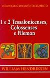 Comentrio do Novo Testamento - 1 e 2 Tessalonicenses, Colossenses e Filemon