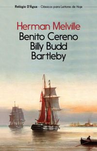 Benito Cereno - Billy Budd - Bartleby