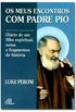 Os meus encontros com Padre Pio