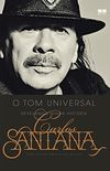 Carlos Santana: O tom universal: Revelando minha histria