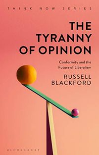 The Tyranny of Opinion: Conformity and the Future of Liberalism (Think Now) (English Edition)