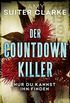 Der Countdown-Killer - Nur du kannst ihn finden: Thriller (German Edition)