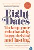 Eight Dates: To keep your relationship happy, thriving and lasting (English Edition)