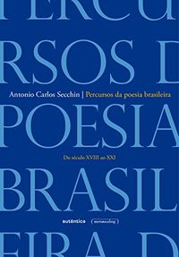 Percursos da poesia brasileira: Do sculo XVIII ao sculo XXI