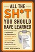 All the Sh*t You Should Have Learned: A Digestible Re-Education in Science, Math, Language, History...and All the Other Important Crap (English Edition)