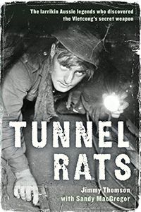 Tunnel Rats: The larrikin Aussie legends who discovered the Vietcong
