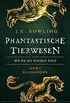 Phantastische Tierwesen und wo sie zu finden sind (Hogwarts Schulbcher 1) (German Edition)