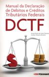 Manual da Declarao de Dbitos e Crditos Tributrios Federal - DCTF