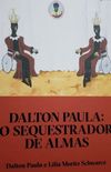 Dalton Paula: o sequestrador de almas