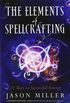 The Elements of Spellcrafting: 21 Keys to Successful Sorcery