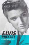 Elvis Presley - a Vida Na Msica