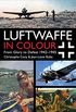 Luftwaffe in Colour: From Glory to Defeat 19421945 (English Edition)