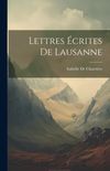 Lettres crites De Lausanne
