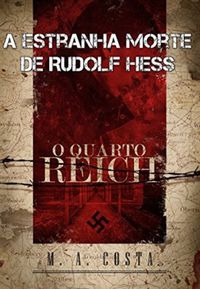 A Estranha Morte de Rudolf Hess: conhea o brao direito de Hitler