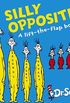Silly Opposites: A Lift-the-Flap Book (Dr. Seuss - A Lift-the-Flap Book)