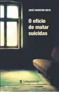 O OFICIO DE MATAR SUICIDAS
