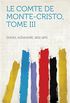 Le comte de Monte-Cristo, Tome III (French Edition)