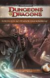 Dungeons & Dragons Fortaleza no Pendor das Sombras