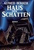 Alfred Bekker Roman - Haus der Schatten: Romantic Thriller/ Unheimlicher Roman (German Edition)