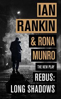 Rebus: Long Shadows: The New Play (English Edition)