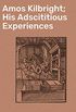 Amos Kilbright; His Adscititious Experiences: With Other Stories (English Edition)
