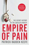 Empire of Pain: The Secret History of the Sackler Dynasty (English Edition)
