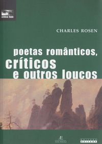 Poetas Romnticos, Crticos e Outros Loucos