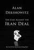 The Case Against the Iran Deal: How Can We Now Stop Iran from Getting Nukes? (English Edition)