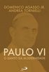 Paulo VI - O santo da modernidade