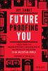Future Proofing You: Twelve Truths for Creating Opportunity, Maximizing Wealth, and Controlling your Destiny in an Uncertain World (English Edition)