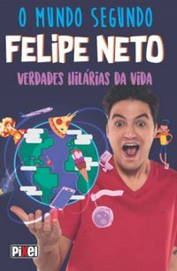 O Mundo Segundo Felipe Neto