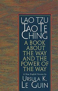 Lao Tzu: Tao Te Ching: A Book about the Way and the Power of the Way (English Edition)