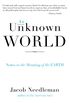 An Unknown World: Notes on the Meaning of the Earth (English Edition)