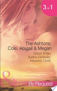 The Ashtons: Cole, Abigail and Megan: Entangled / A Rare Sensation / Society-Page Seduction (Mills & Boon Spotlight)