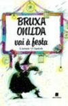 Bruxa Onilda Vai  Festa - Coleo Bruxa Onilda