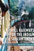 Hill Railways of the Indian Subcontinent (English Edition)
