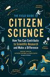 The Field Guide to Citizen Science: How You Can Contribute to Scientific Research and Make a Difference (English Edition)