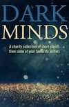 Dark Minds: A Charity Collection of Short Stories from Some of Your Favourite Authors (English Edition)