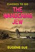 The Wandering Jew (Classics To Go) (English Edition)