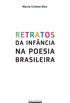 Retratos da Infncia na Poesia Brasileira