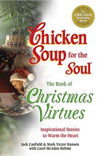 Chicken Soup for the Soul The Book of Christmas Virtues: Inspirational Stories to Warm the Heart (English Edition)